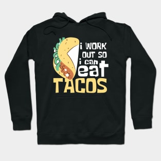 I Work Out So I Can Eat Tacos Funny Hoodie